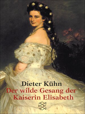 cover image of Der wilde Gesang der Kaiserin Elisabeth